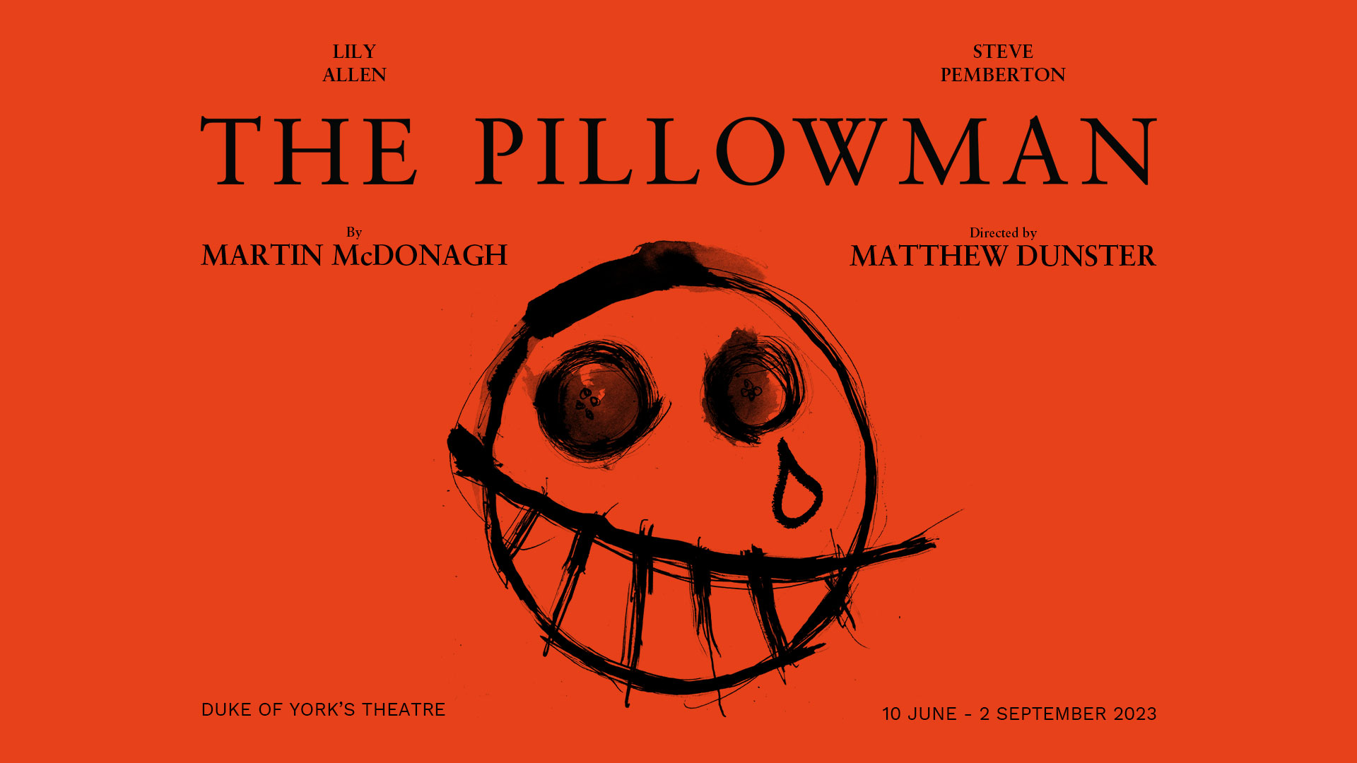LILY ALLEN & STEVE PEMBERTON THE PILLOWMAN By MARTIN McDONAGH Directed by MATTHEW DUNSTER DUKE OF YORK’S THEATRE 10 JUNE - 2 SEPTEMBER 2023